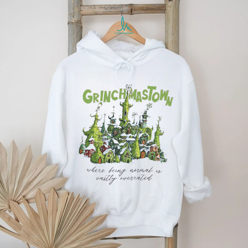 Grinchmastown Where Being Normal Is Vastly Overrated T Shirt Grinchmastown Where Being Normal Is Vastly Overrated T Shirt