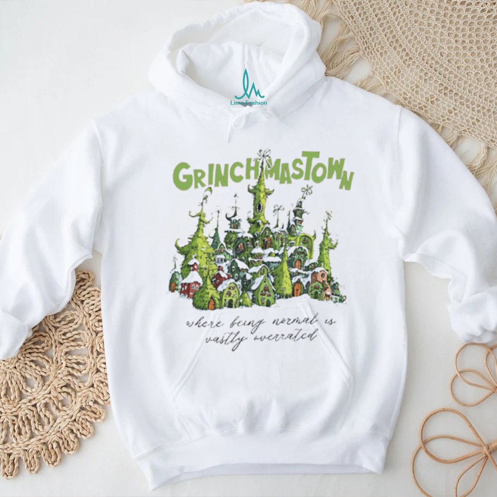 Grinchmastown Where Being Normal Is Vastly Overrated T Shirt Grinchmastown Where Being Normal Is Vastly Overrated T Shirt