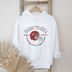 Hard To Kill Georgia Bulldogs football we are hard to kill we won’t go away NFL Football shirt
