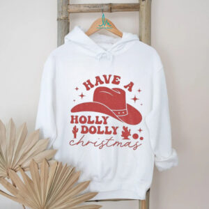 Have A Holly Dolly Funny Christmas Cowboy hat shirt