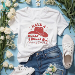 Have A Holly Dolly Funny Christmas Cowboy hat shirt