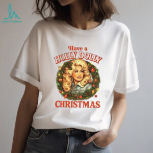 Have a Holly Dolly Christmas Retro Dolly Parton Inspired shirt