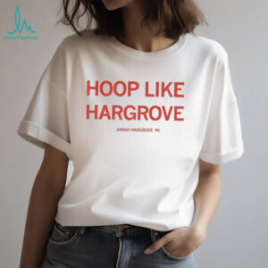 Hoop like hargrove Amiah Hargrove shirt