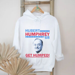Hubert Humphrey big face ’68 Get Humped America shirt