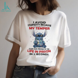 I Avoid Stupidity Because My Temper Can Go From 0 to Life in Prison in 2 Seconds Stitch T Shirt
