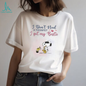 I Don't Need a Therapist I Got My Bestie Snoopy and Woodstock T Shirt