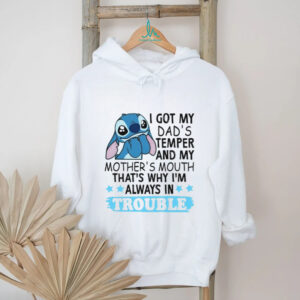I Got My Dad's Temper and My Mom's Mouth Stitch T Shirt