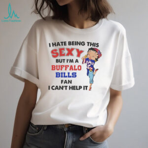 I Hate Being This Sexy Buffalo Bills Fan Shirt