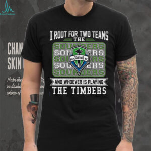 I Root For Two Teams The Sourers Souers Soi Seattle Sounders Fc Firs Souwers Soumers shirt