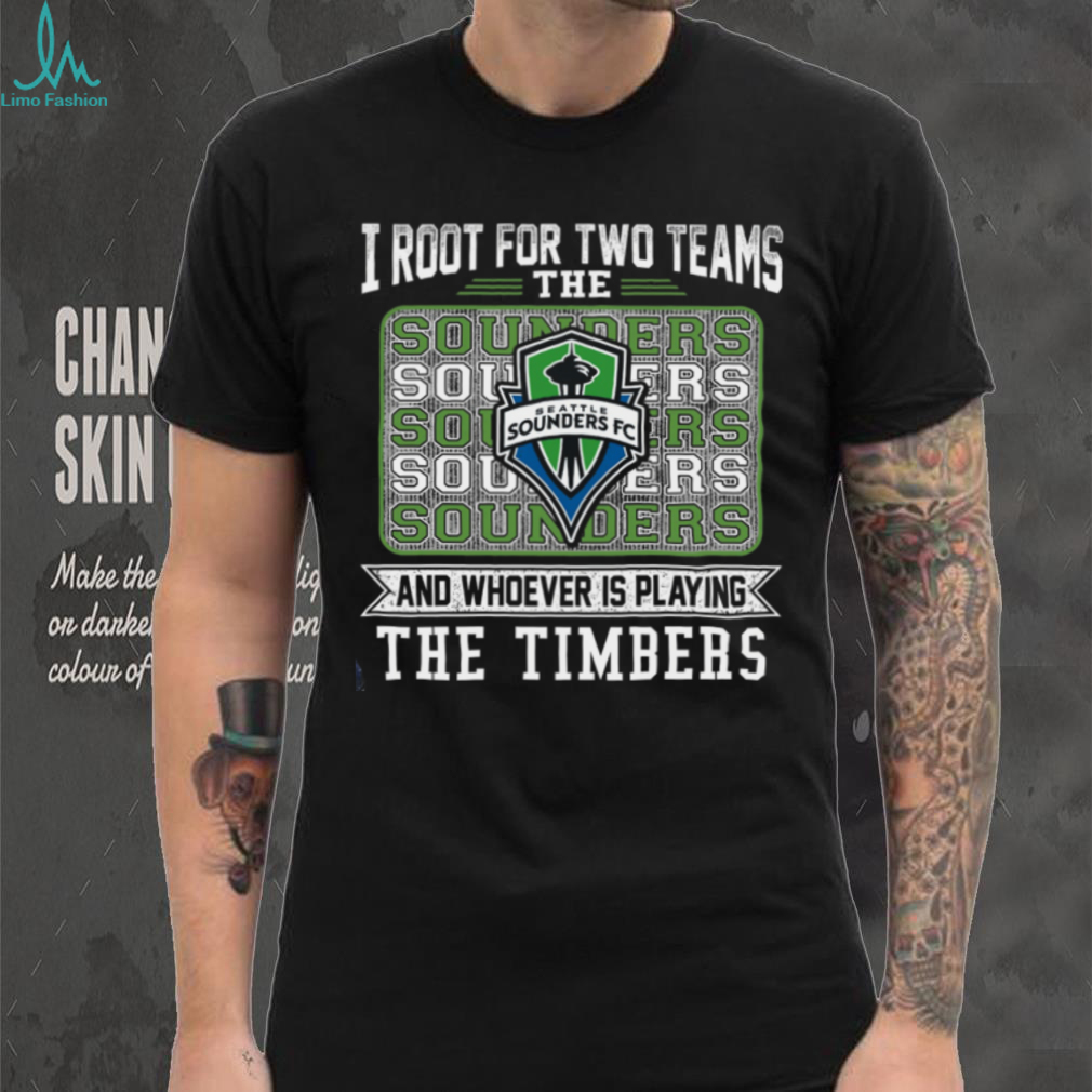 I Root For Two Teams The Sourers Souers Soi Seattle Sounders Fc Firs Souwers Soumers shirt I Root For Two Teams The Sourers Souers Soi Seattle Sounders Fc Firs Souwers Soumers shirt
