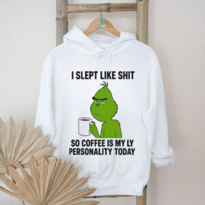 I Slept Like Shit Grinch Coffee T Shirt