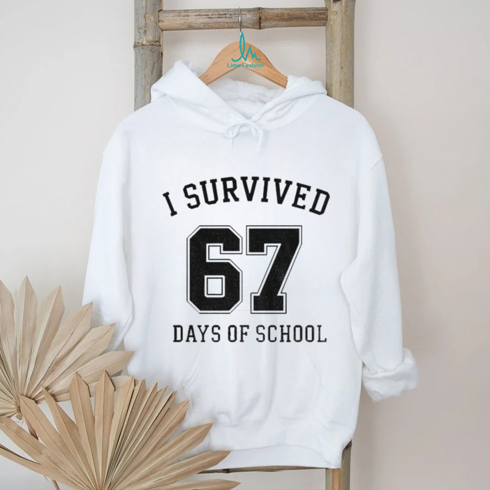 I Survived 67 Days Of School 67 Graduation shirt I Survived 67 Days Of School 67 Graduation shirt