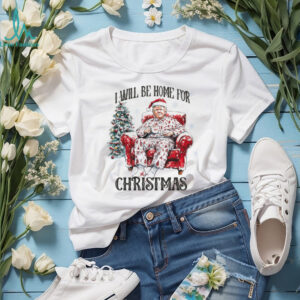 I Will Be Home For Christmas, Funny Trump Christmas Shirt, Trump 47th President Shirt Bright T171