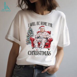I Will Be Home For Christmas, Funny Trump Christmas Shirt, Trump 47th President Shirt Bright T171