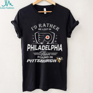 I'd Rather Be Lost In Philadelphia Than Found In Pittsburgh shirt