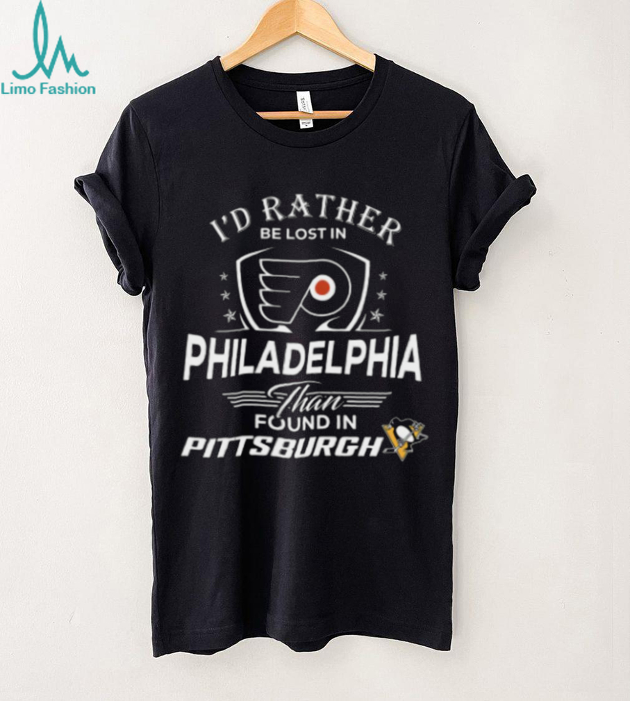 I’d Rather Be Lost In Philadelphia Than Found In Pittsburgh shirt I’d Rather Be Lost In Philadelphia Than Found In Pittsburgh shirt