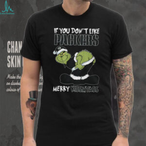 If You Don't Like Packers Merry Kissmyass Grinch T Shirt