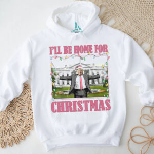 I'll Be Home For Christmas, Funny Trump Christmas, Trump 47th President Shirt
