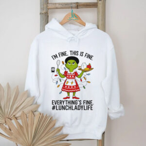 I'm Fine, Everything's Fine Grinch Lunch Lady T Shirt