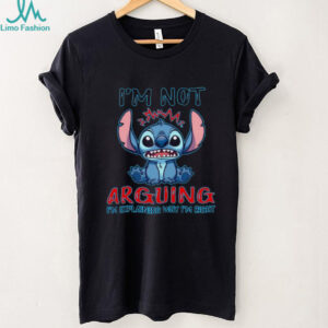 I'm Not Arguing I'm Explaining Why I'm Right Stitch T Shirt