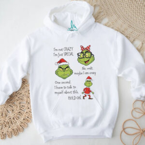 I'm Not Crazy I'm Just Special Grinch T Shirt
