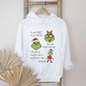 I'm Not Crazy I'm Just Special Grinch T Shirt
