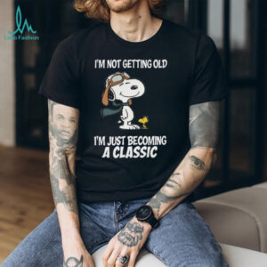 I'm Not Getting Old I'm Just Becoming A Classic Snoopy T Shirt