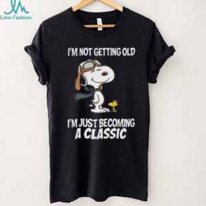 I'm Not Getting Old I'm Just Becoming A Classic Snoopy T Shirt