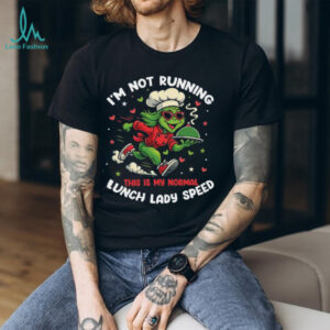 I'm Not Running This Is My Normal Lunch Lady Speed T Shirt