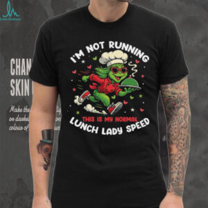 I'm Not Running This Is My Normal Lunch Lady Speed T Shirt