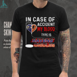 In Case Of Accident B My Blood Type Is Ravens Orioles shirt