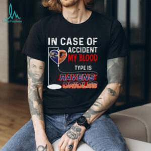 In Case Of Accident B My Blood Type Is Ravens Orioles shirt