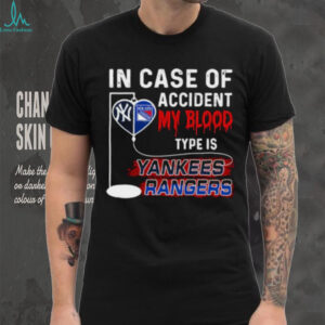 In Case Of Accident My Blood Type Is Yankees Rangers shirt