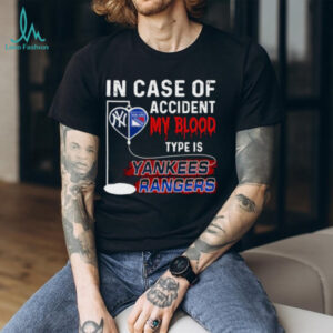 In Case Of Accident My Blood Type Is Yankees Rangers shirt