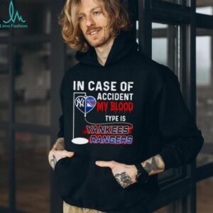 In Case Of Accident My Blood Type Is Yankees Rangers shirt
