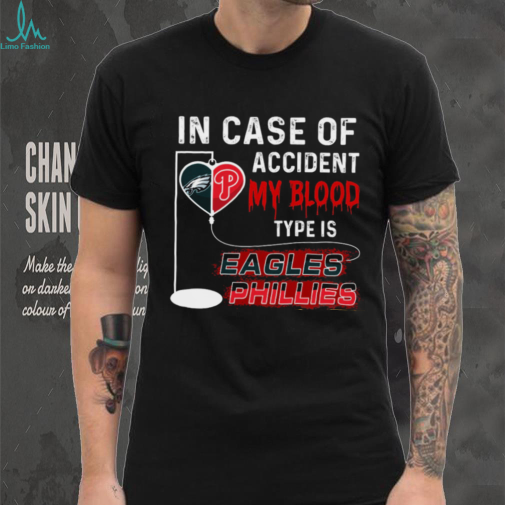 In case of accident my blood type is eagles phillies t shirt In case of accident my blood type is eagles phillies t shirt