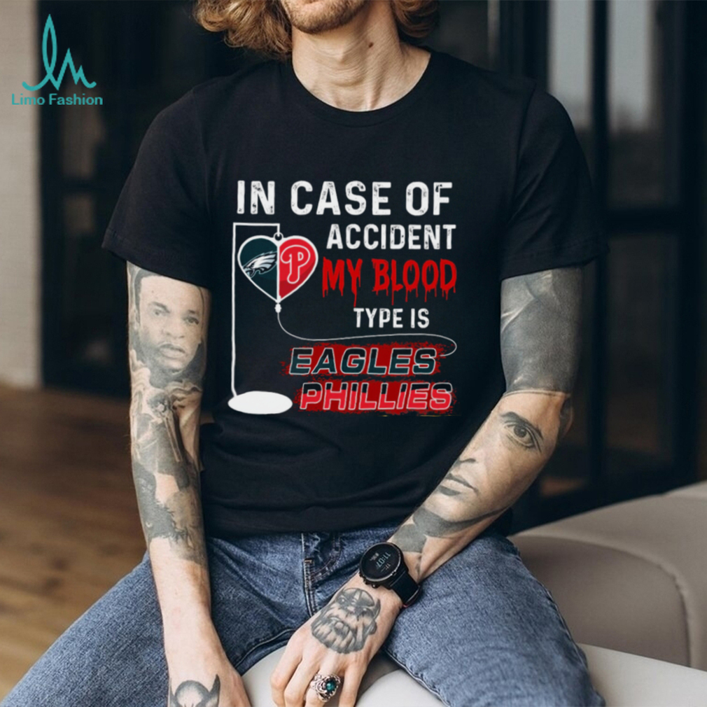 In case of accident my blood type is eagles phillies t shirt In case of accident my blood type is eagles phillies t shirt