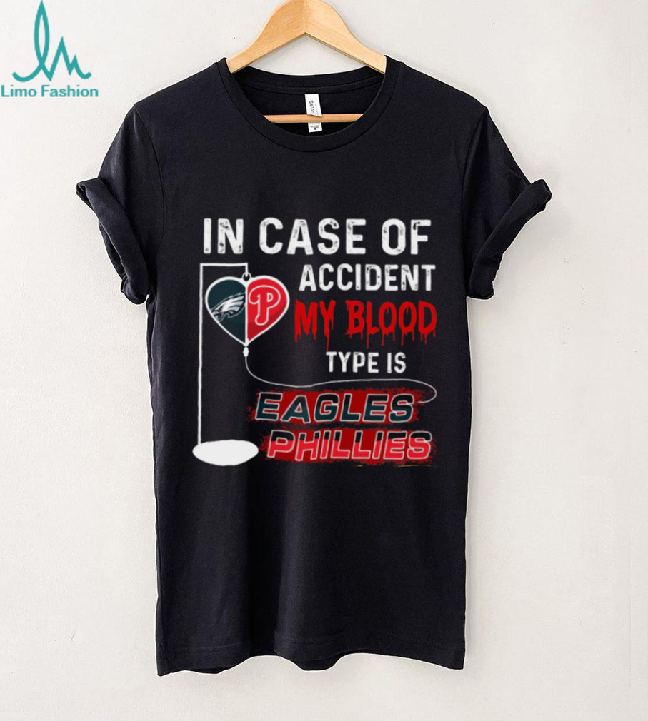 In case of accident my blood type is eagles phillies t shirt In case of accident my blood type is eagles phillies t shirt