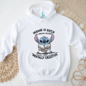 Insane Is Such a Mean Word Stitch Mentally Creative T Shirt