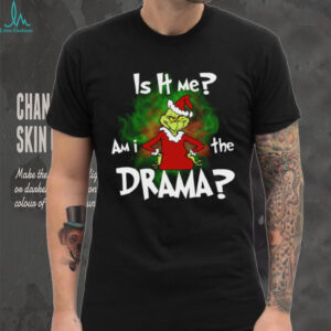 Is It Me Am I The Drama T Shirt