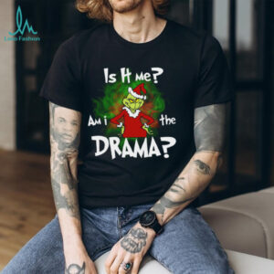 Is It Me Am I The Drama T Shirt
