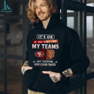 It’s Ok If You Don’t Like My Teams S Not Everyone Has Good Taste