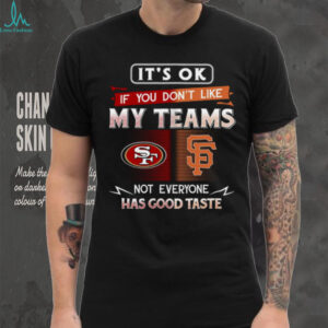 It's Ok If You Don't Like My Teams S Not Everyone Has Good Taste