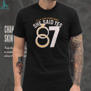 It's a Love Story Baby She Said Yes 87 Travis Kelce T Shirt