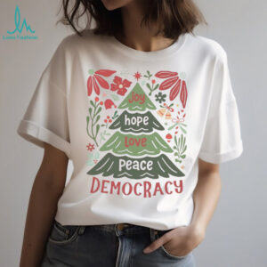 Joy hope love peace Democracy Christmas shirt