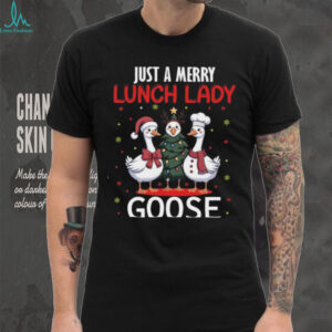 Just A Merry Lunch Lady Goose Christmas Shirt