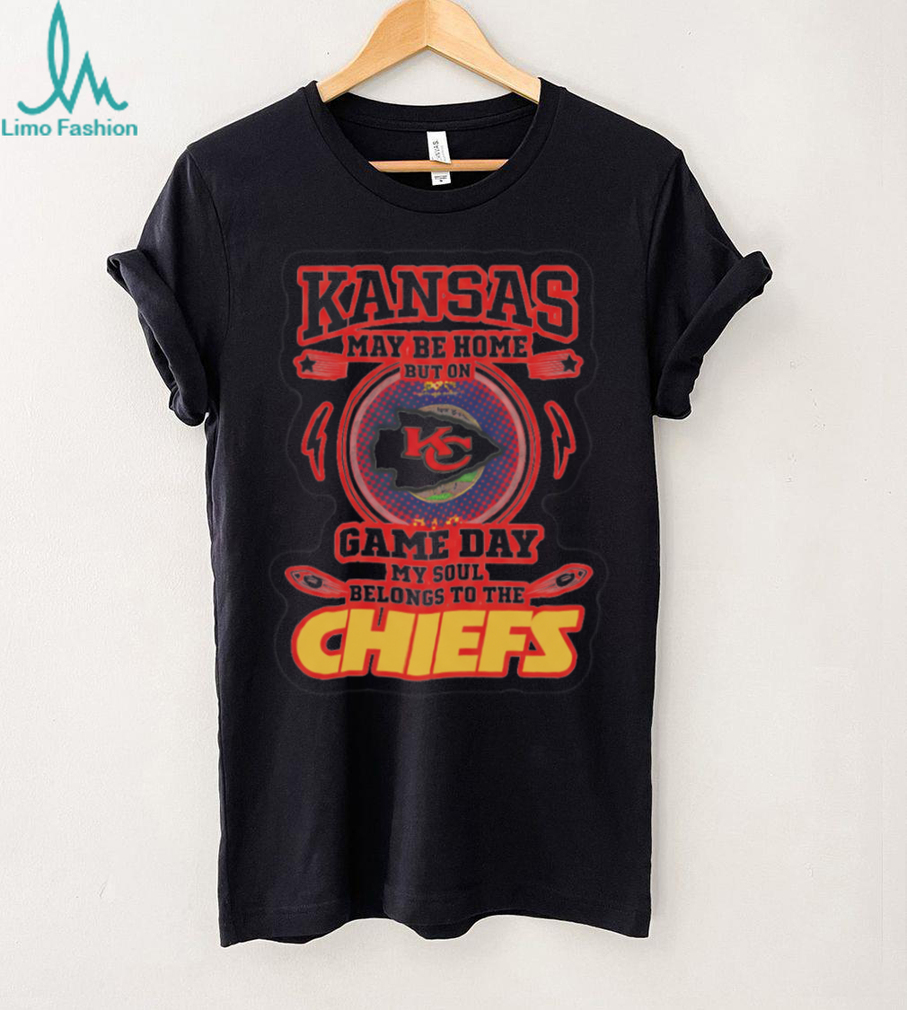 Kansas May Be Home Chiefs Fan T Shirt Kansas May Be Home Chiefs Fan T Shirt