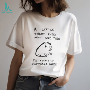Keep capybara happy a little treat every now and then to keep the capybara happy shirt