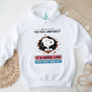 Life Isn't So Easy Peasy, It's More Stressy Messy Lemon Zesty Snoopy Shirt