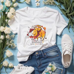 Lion King Disney Remember Who You are shirt